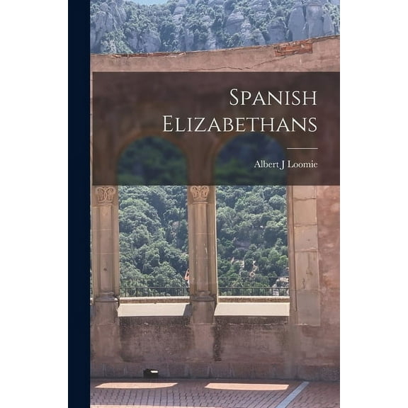 Spanish Elizabethans, (Paperback)
