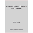 thumbnail image 1 of Pre-Owned You Can't Teach a Class You Can't Manage (Paperback) 1934026107 9781934026106, 1 of 1