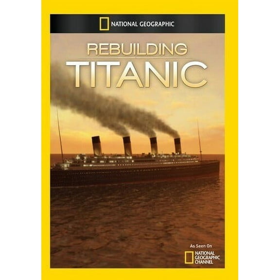 Rebuilding Titanic (DVD), National Geographic, Documentary
