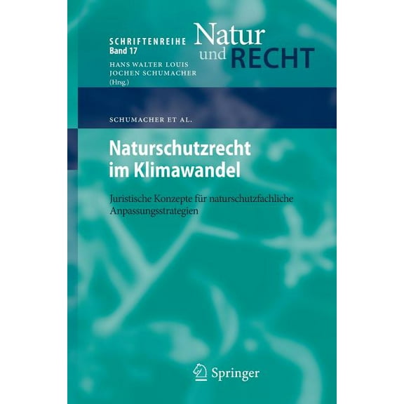Schriftenreihe Natur Und Recht Naturschutzrecht Im Klimawandel: Juristische Konzepte Für Naturschutzfachliche Anpassungsstrategien, Book 17, (Paperback)