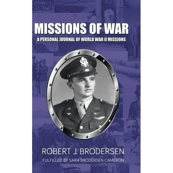 Missions of War: A Personal Journal of World War II Mission, (Hardcover)