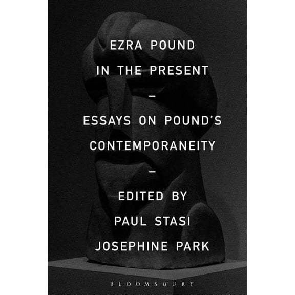 Ezra Pound in the Present: Essays on Pound's Contemporaneity, (Paperback)