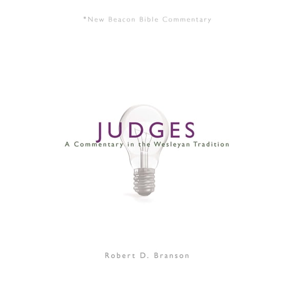 New Beacon Bible Commentary Judges: A Commentary in the Wesleyan Tradition, (Paperback)