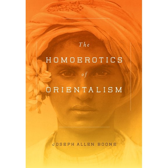 The Homoerotics of Orientalism, (Hardcover)