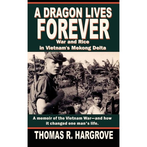 A Dragon Lives Forever: War and Rice in Vietnam's Mekong Delta, (Paperback)