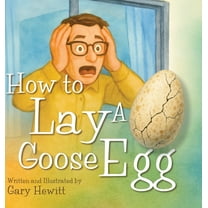 How to Lay a Goose Egg, (Hardcover)