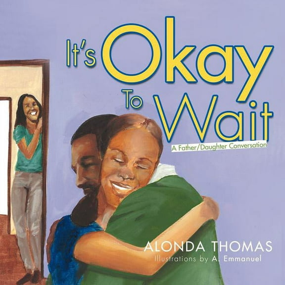 It's Okay To Wait: A Father/Daughter Conversation, (Paperback)
