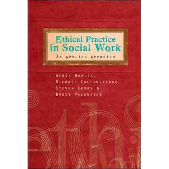 Ethical Practice in Social Work: An Applied Approach (Paperback) by Wendy Bowles, Michael Collingridge, Steven Curry