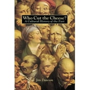 Who Cut the Cheese?: A Cultural History of the Fart, (Paperback)