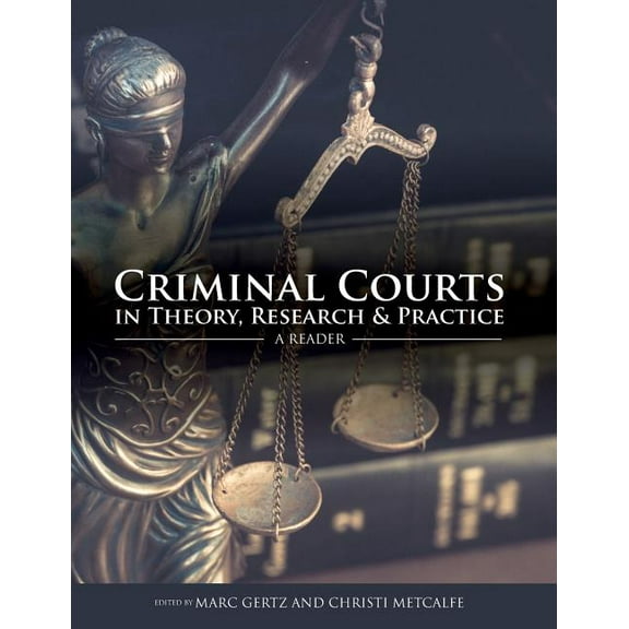 Criminal Courts in Theory, Research, and Practice: A Reader (Paperback)