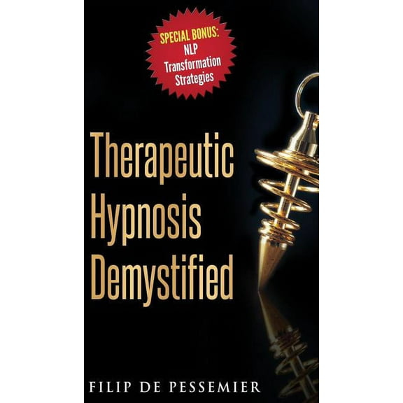 Therapeutic Hypnosis Demystified: Unravel the genuine treasure of hypnosis, (Hardcover)