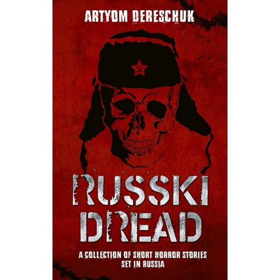 Russki Dread: A Collection of Short Horror Stories Set in Russia (Paperback)
