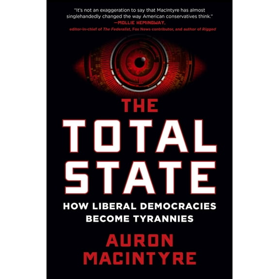 The Total State: How Liberal Democracies Become Tyrannies, (Paperback)