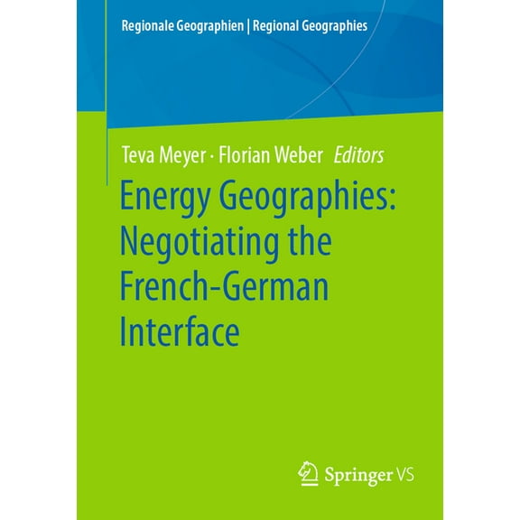 Regionale Geographien Regional Geographi Energy Geographies: Negotiating the French-German Interface, (Paperback)