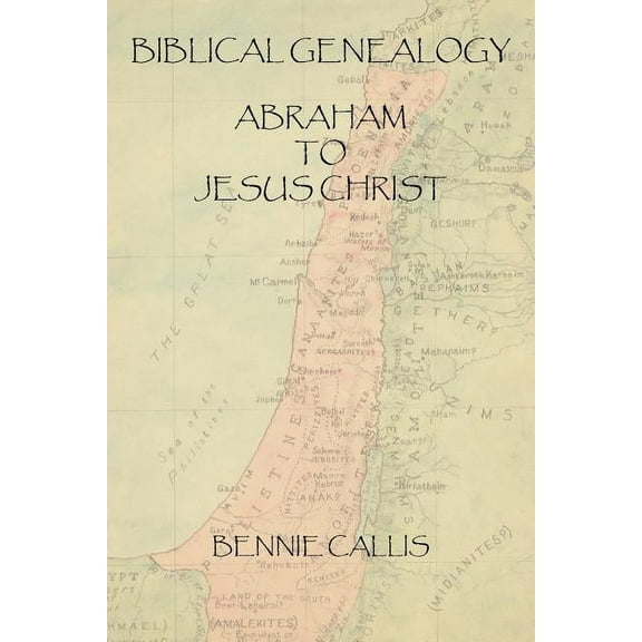 Biblical Genealogy Abraham to Jesus Christ (Paperback)