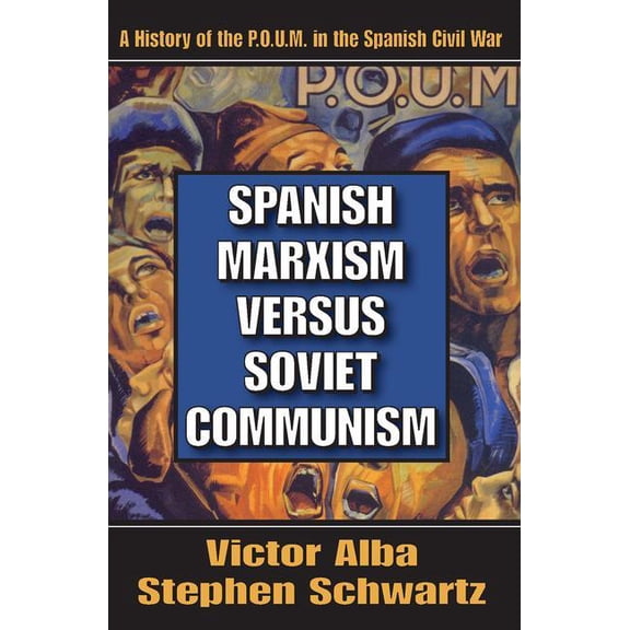 Spanish Marxism Versus Soviet Communism: A History of the P.O.U.M. in the Spanish Civil War, (Paperback)