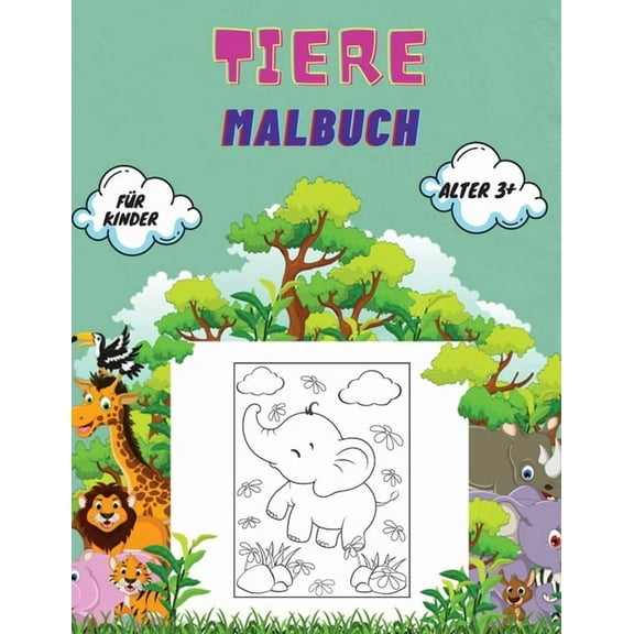 Tiere Malbuch fÃ¼r Kinder Alter 3 : Tiere Malbuch fÃ¼r Kleinkinder, Kindergarten- und Vorschulalter: GroÃes Buch mit wilde, (Paperback)