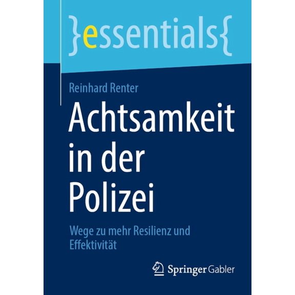 Essentials Achtsamkeit in Der Polizei: Wege Zu Mehr Resilienz Und Effektivität, Book 13088, (Paperback)