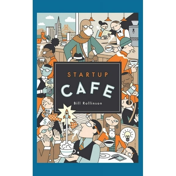 Startup Cafe: Stories from Silicon Valley and beyond, (Hardcover)