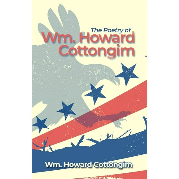 The Poetry of Wm. Howard Cottongim (Paperback)