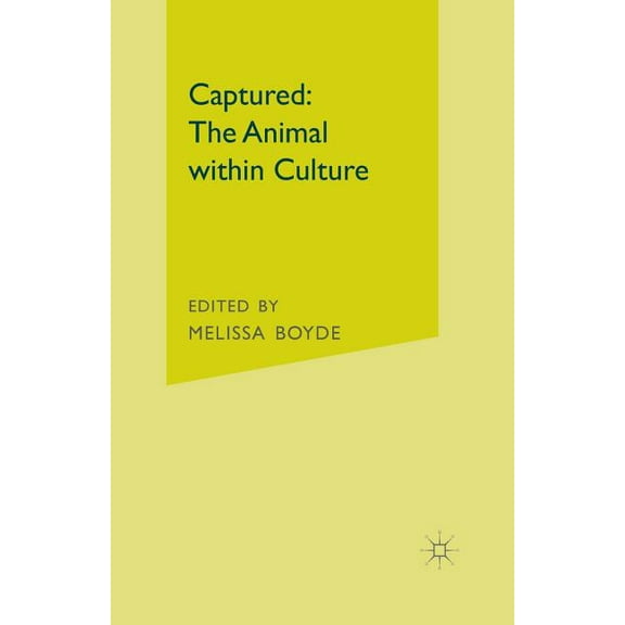 Captured: The Animal Within Culture, (Paperback)