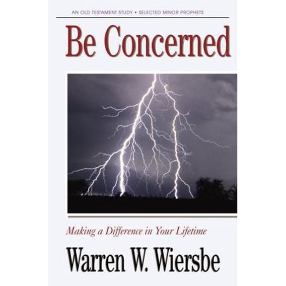 Pre-Owned Be Concerned (Minor Prophets): Making a Difference in Your Lifetime (The BE Series Commentary) (Paperback) 1564765903 9781564765901