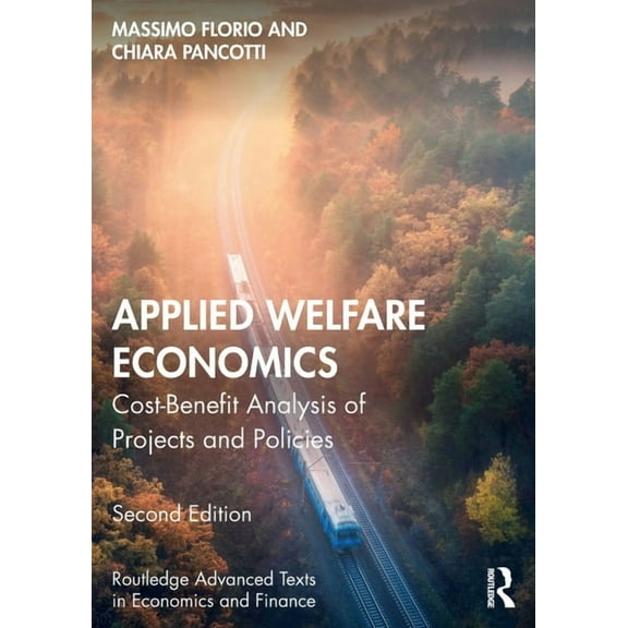 Routledge Advanced Texts in Economics an Applied Welfare Economics: Cost-Benefit Analysis of Projects and Policies, (Paperback)