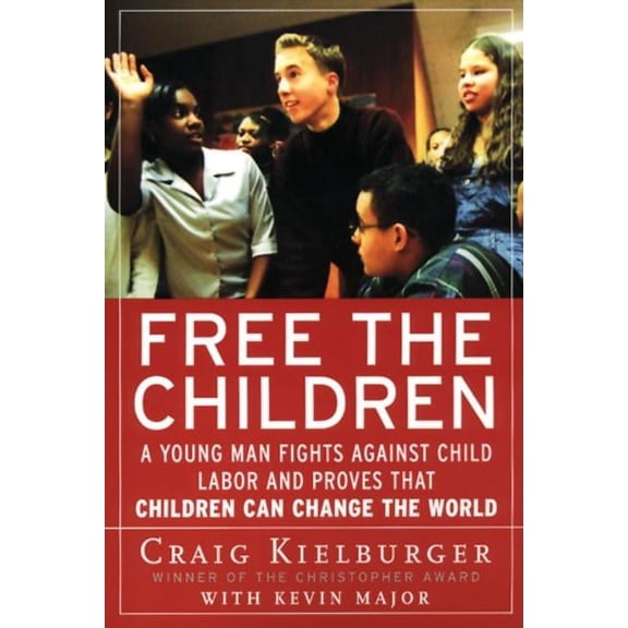 Free the Children: A Young Man Fights Against Child Labor and Proves That Children Can Change the World, (Paperback)