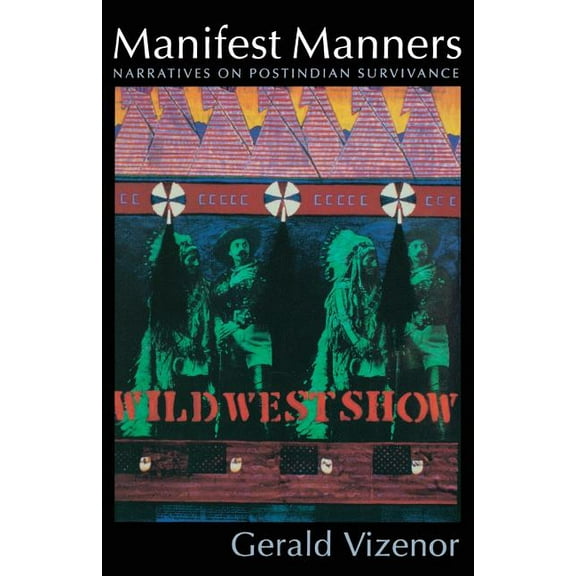 Manifest Manners: Narratives on Postindian Survivance, (Paperback)