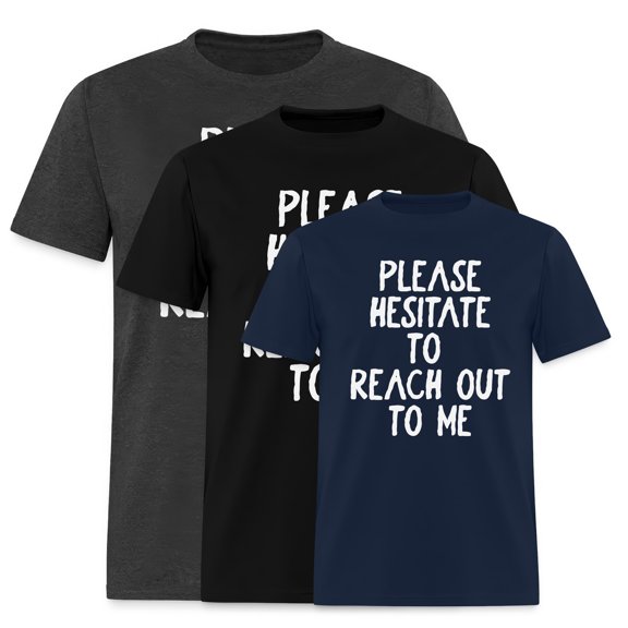 EcoLoom Please Hesitate To Reach Out To Me Short Sleeve Unisex T Shirt