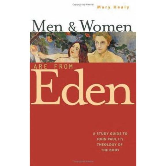 Pre-Owned Men and Women Are from Eden: A Study Guide to John Paul II's Theology of the Body (Paperback) 0867167009 9780867167009