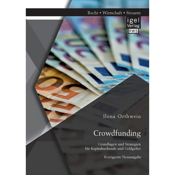 Crowdfunding : Grundlagen und Strategien für Kapitalsuchende und Geldgeber: Korrigierte Neuausgabe (Paperback)