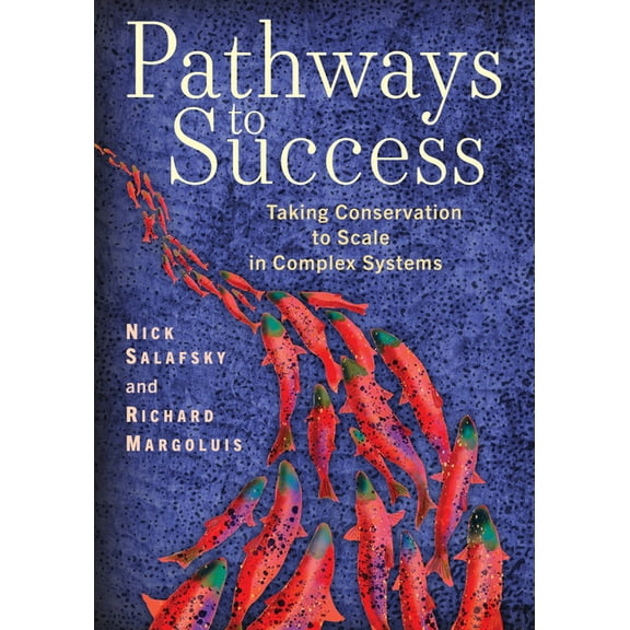 Pathways to Success: Taking Conservation to Scale in Complex Systems, (Paperback)
