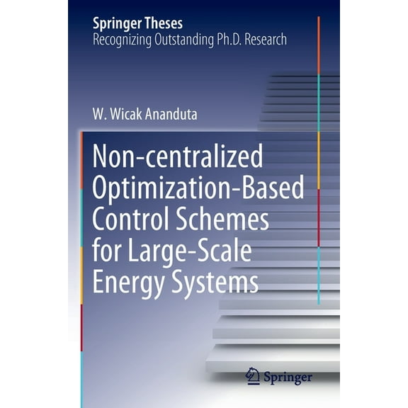 Springer Theses Non-Centralized Optimization-Based Control Schemes for Large-Scale Energy Systems, (Paperback)