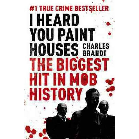 I Heard You Paint Houses: The Biggest Hit In Mob History