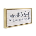 thumbnail image 3 of Stupell Industries Give to God & Sleep Motivational Bedtime Religious Painting Gold Floater Framed Canvas Art Print Wall Art, 31 x 14, 3 of 9