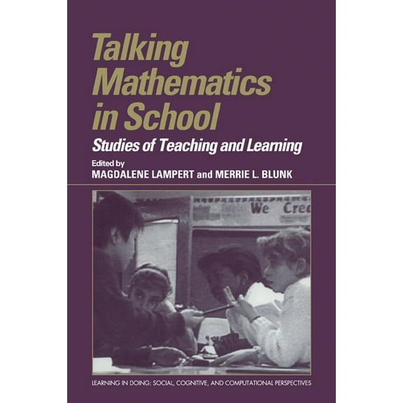 Learning in Doing: Social, Cognitive and Talking Mathematics in School: Studies of Teaching and Learning, (Paperback)