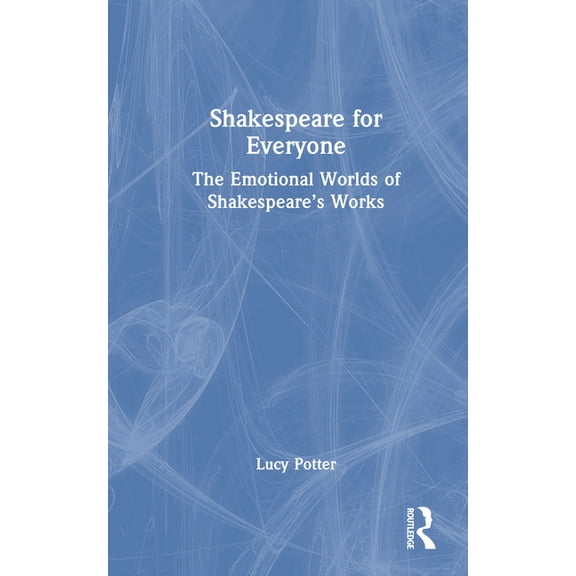Shakespeare for Everyone: The Emotional Worlds of Shakespeare's Works, (Hardcover)