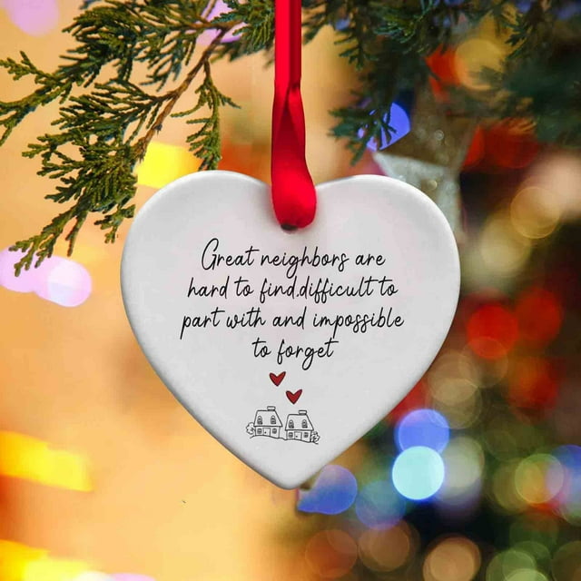 Christmas Tree Ornament,Great Neighbors Are Hard To Find,difficult To Part With And Impossibled To Forget,Gift To Your Neighbor Heart Christmas Ornament