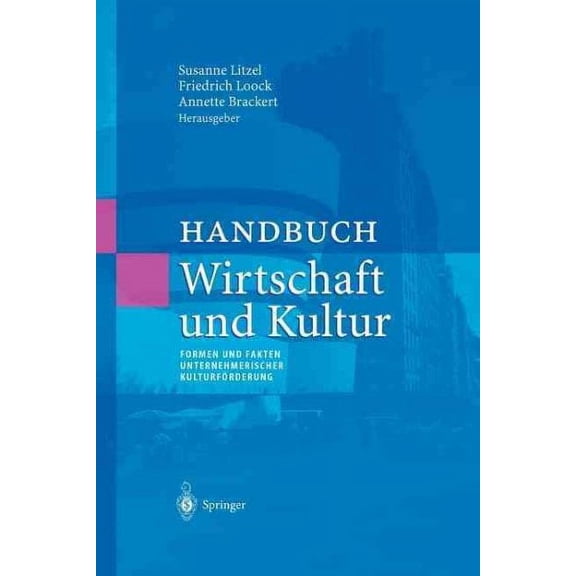 Unternehmen Und Gesellschaft: Handbuch Wirtschaft Und Kultur: Formen Und Fakten Unternehmerischer Kulturförderung (Paperback)