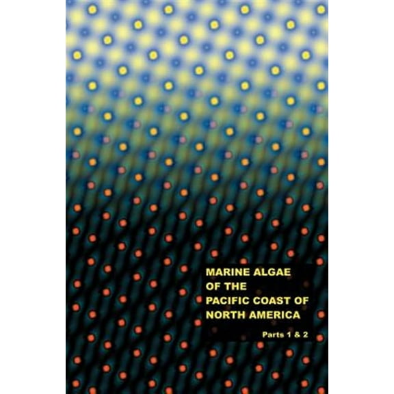The Marine Algae of the Pacific Coast of North America - Parts 1 & 2 (Paperback)