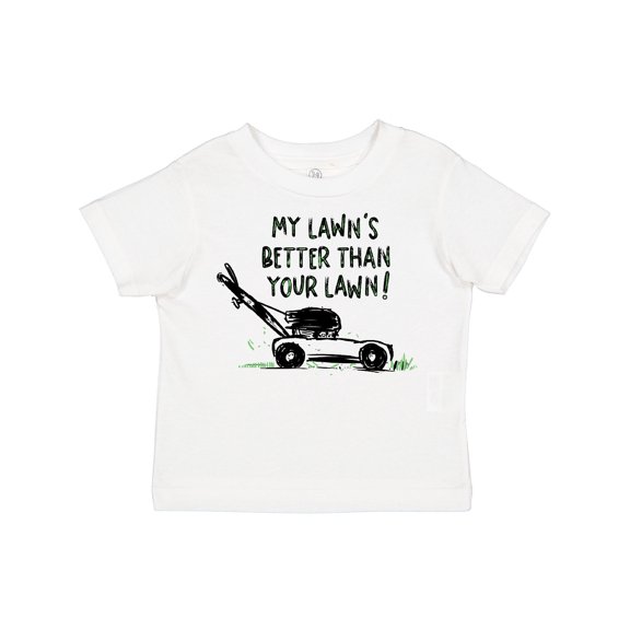 Inktastic Father's Day Dad My Lawn's Better Than Your Lawn Boys or Girls Toddler T-Shirt