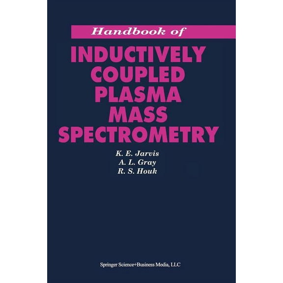 Handbook of Inductively Coupled Plasma Mass Spectrometry, (Paperback)
