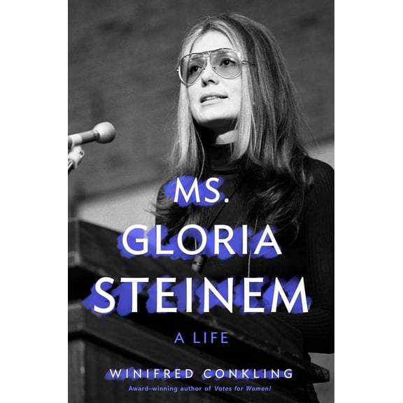Ms. Gloria Steinem: A Life, (Paperback)