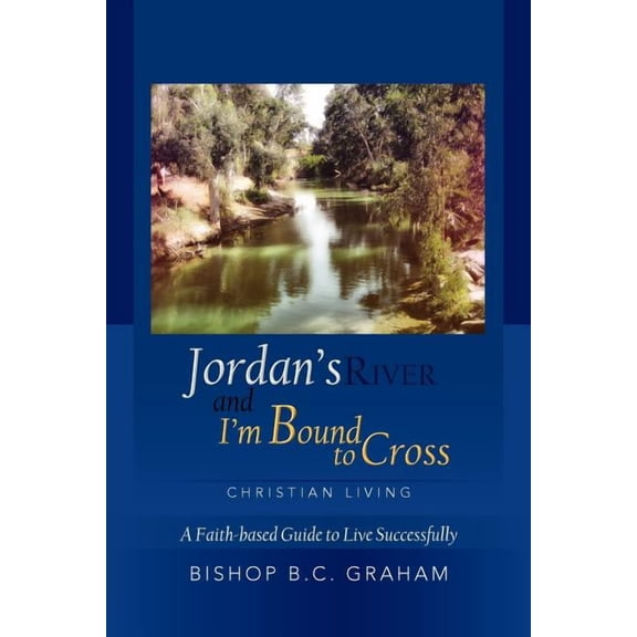 Jordan's River and I'm Bound to Cross, (Paperback)