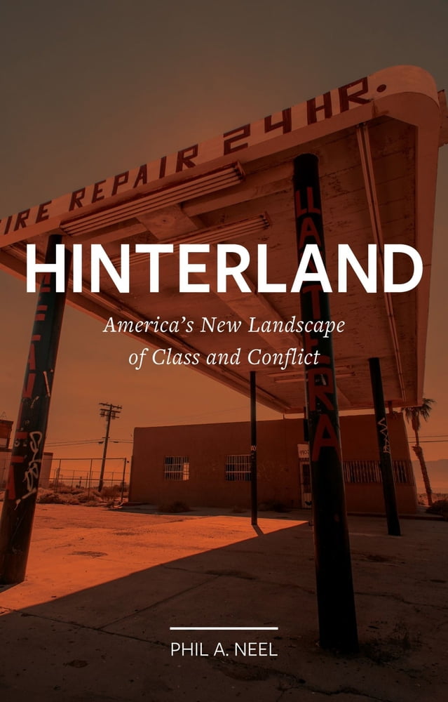 Field Notes Hinterland: America's New Landscape of Class and Conflict, (Hardcover)
