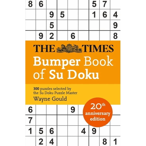 Times Su Doku The Times Bumper Book of Su Doku: 20th Anniversary Edition, 300 Puzzles Selected by Puzzle Master Wayne Gould, (Paperback)