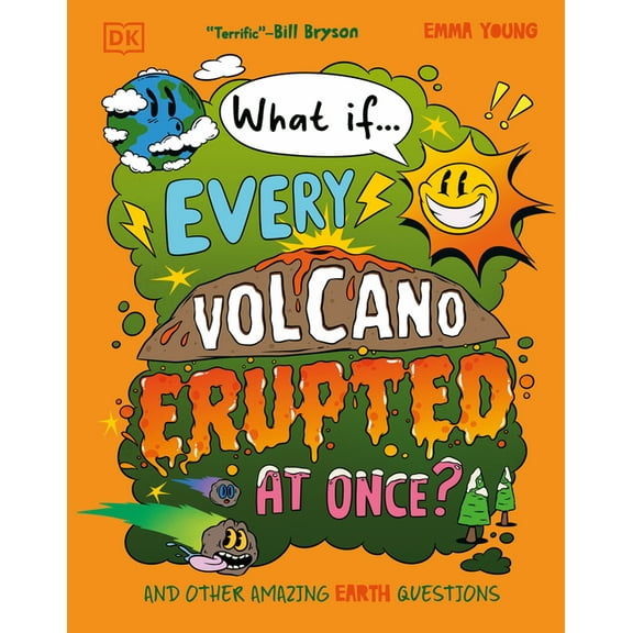 What If? What If... Every Volcano Erupted at Once?: And Other Amazing Earth Questions, (Hardcover)