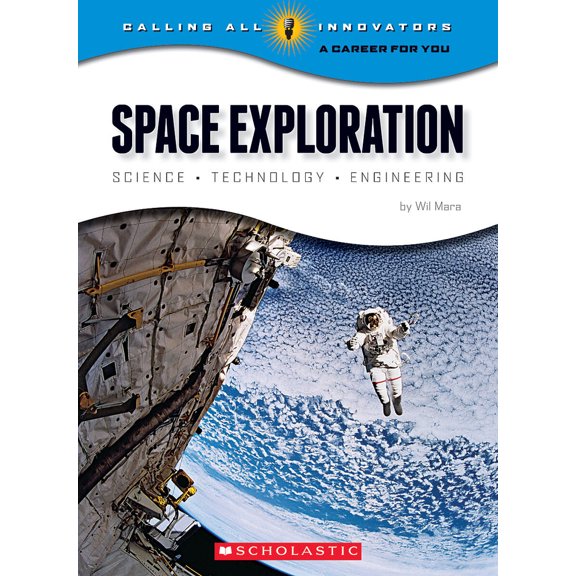 Pre-Owned Space Exploration: Science, Technology, Engineering (Calling All Innovators: A Career for You) (Library Binding) 0531206157 9780531206157