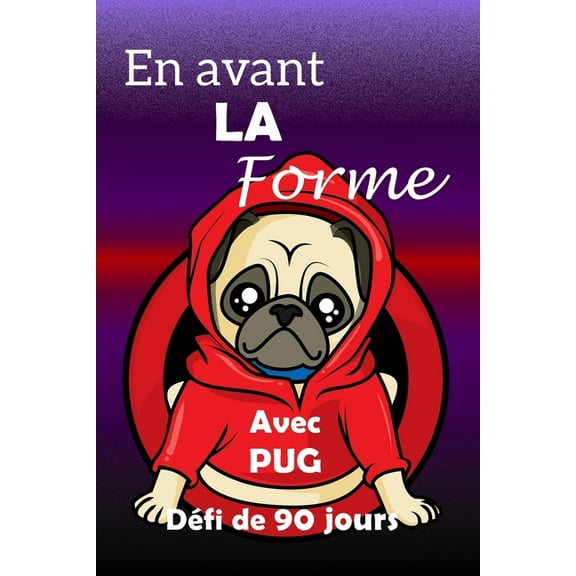 En avant la forme avec PUG défi de 90 jours (Paperback)